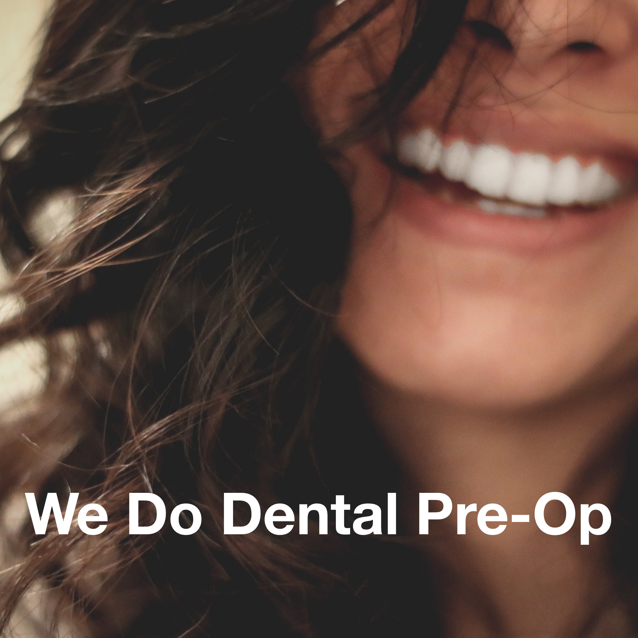 We Do Dental Pre-Op